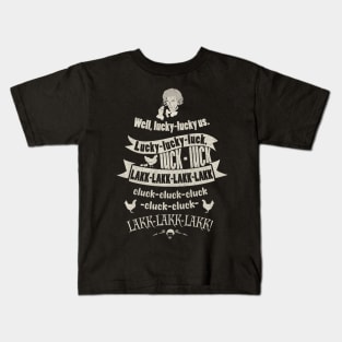 Blackadder lucky luck cluck lakk...! Kids T-Shirt